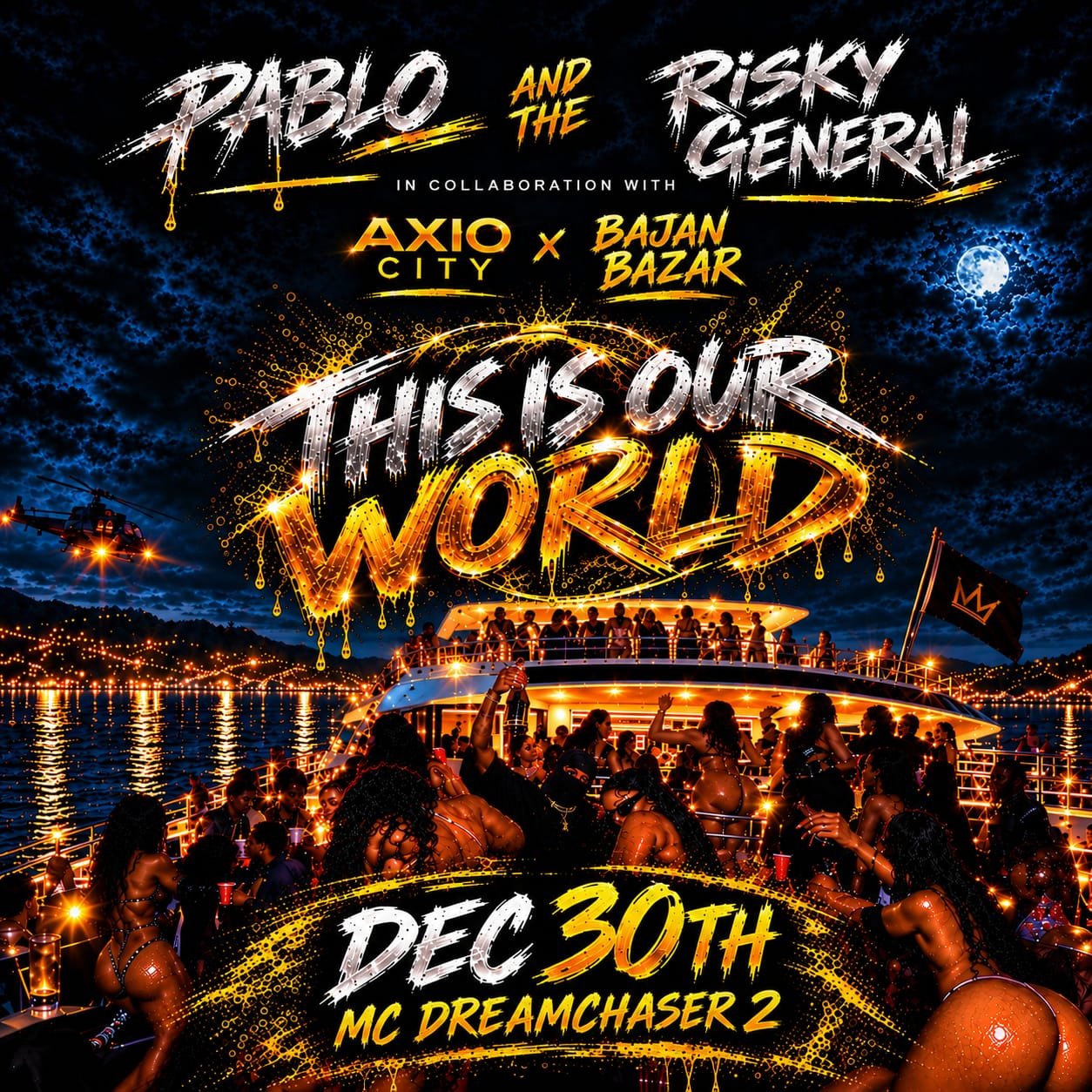 This Is Our World cruise flyer: Pablo and The Risky General with Axio City x Bajan Bazar, Dec 30th, MC Dreamchaser 2